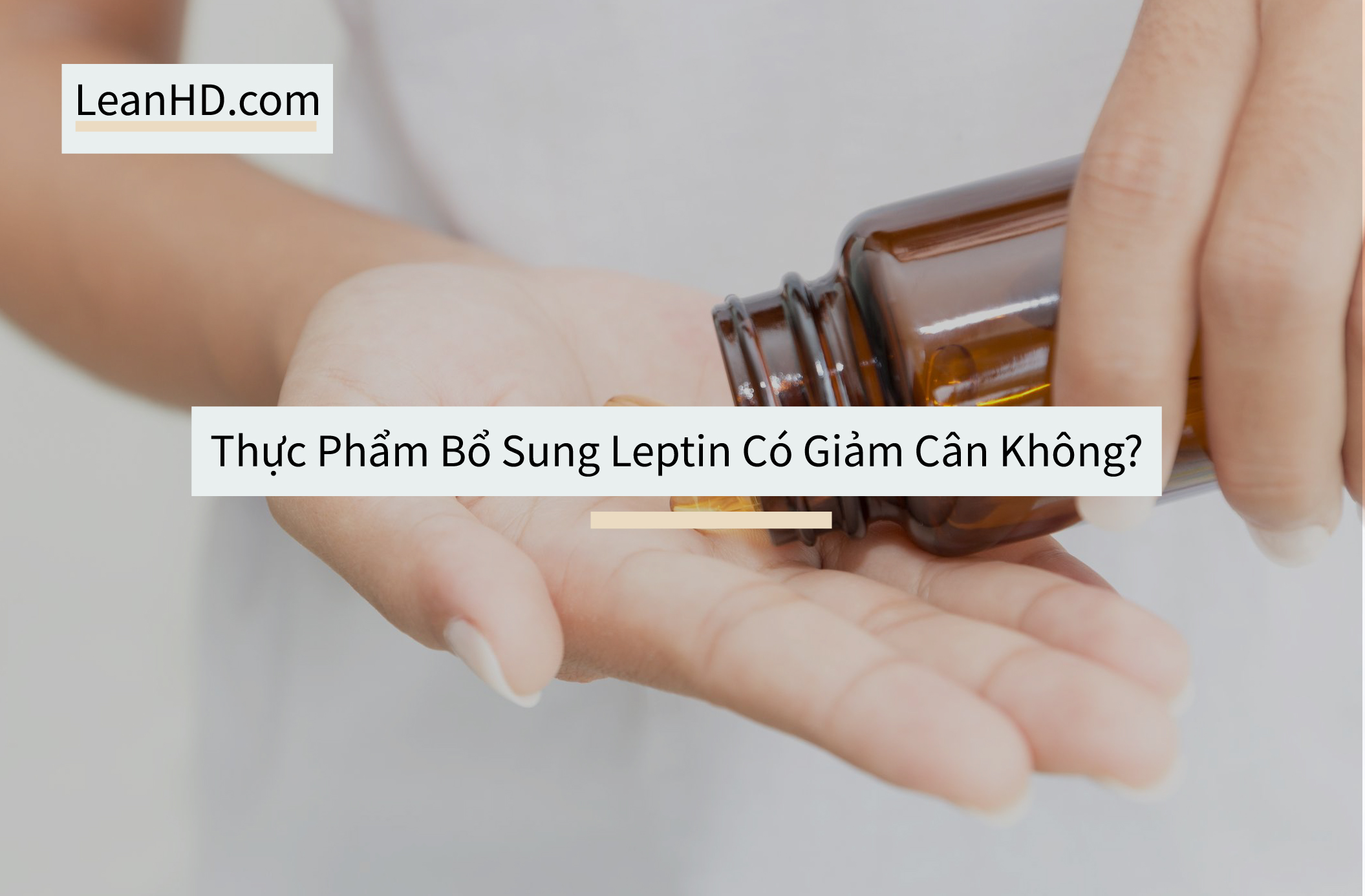 Thực phẩm bổ sung Leptin có giảm cân không?